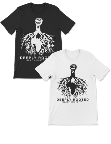 Deeply Rooted Black Heritage Unisex Tee Shirt - Customization Option - Black or White